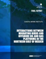 Interactions Between Migrating Birds and Offshore Oil and Gas Platforms in the Northern Gulf of Mexico
