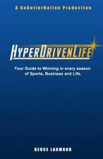 HyperDrivenLife: Your Guide to Winning in every season of Sports, Business and Life.