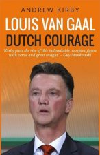 Louis van Gaal: Dutch Courage