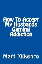 How To Accept My Husbands Gaming Addiction