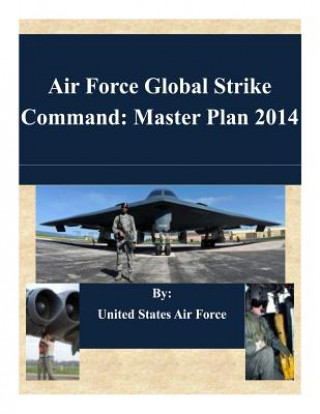 Air Force Global Strike Command: Master Plan 2014