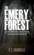 The Emery Forest: Some come to play and others are tricked into entering. But for all, once inside, the line that separates what is real