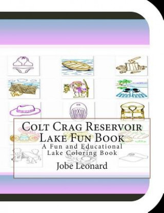 Colt Crag Reservoir Lake Fun Book: A Fun and Educational Lake Coloring Book