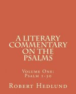 A Literary Commentary on the Psalms: Volume One: Psalm 1-30