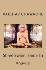 Shree Swami Samarth: Annotated Biography