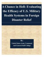 A Chance in Hell: Evaluating the Efficacy of U.S. Military Health Systems in Foreign Disaster Relief