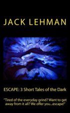 Escape: 3 Short Tales of the Dark: 