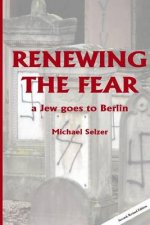 Renewing the Fear: A Jew goes to Berlin