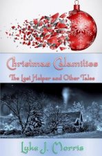 Christmas Calamities: The Lost Helper and Other Tales