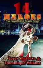 14 Heroes: Your Favorite Bible Stories Today!
