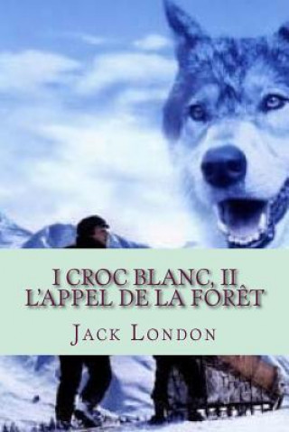 I Croc Blanc, II L'appel de la foret