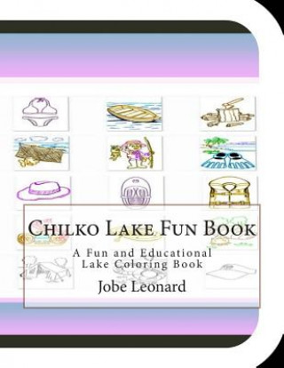 Chilko Lake Fun Book: A Fun and Educational Lake Coloring Book