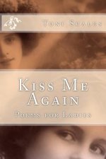 Kiss Me Again: Poems for Ladies