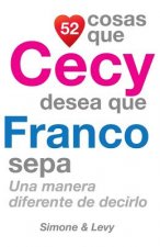52 Cosas Que Cecy Desea Que Franco Sepa: Una Manera Diferente de Decirlo