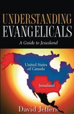 Understanding Evangelicals: A Guide to Jesusland