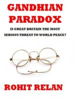 Gandhian Paradox: Is Great Britain The Most Serious Threat to World Peace?