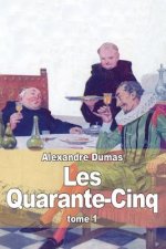 Les Quarante-Cinq: Tome 1