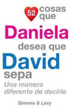 52 Cosas Que Daniela Desea Que David Sepa: Una Manera Diferente de Decirlo