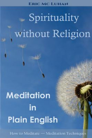 Spirituality without Religion: Meditation in Plain English