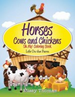 Horses and Cows and Chickens - OH MY!: Coloring Activity Book