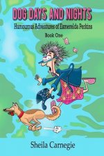 Dog Days and Nights, Humourous Adventures of Esmerelda Perkins, Book One: Humourous Adventures of Esmerelda Perkins, Book One