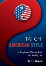 Tai Chi American Style: A Simple and Effective Guide to a Healthy Life