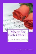 Meant For Each Other II: (The Conclusion)