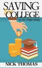 Saving For College For The Single Daddy: Providing A Better Future For Your Children As A Single Dad