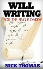 Will Writing For The Single Daddy: How To Write A Will For The Single Dad