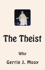The Theist: Why