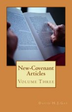New-Covenant Articles: Volume Three