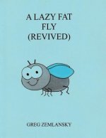 A Lazy Fat Fly (Revived)