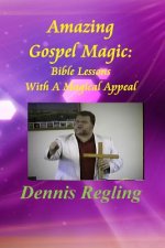 Amazing Gospel Magic: Bible Lessons With A Magical Appeal