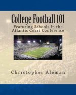 College Football 101: Featuring Schools In the Atlantic Coast Conference