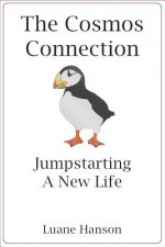 The Cosmos Connection: Jumpstarting A New Life