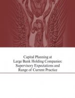 Capital Planning at Large Bank Holding Companies: Supervisory Expectations and Range of Current Practice