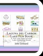 Laguna del Carbon Lake Fun Book: A Fun and Educational Lake Coloring Book