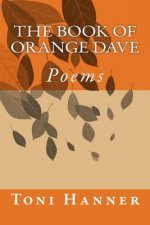 The Book of Orange Dave: Poems