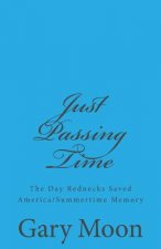 Just Passing Time: The Day Rednecks Saved America/Summertime Memory