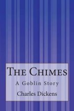 The Chimes: A Goblin Story