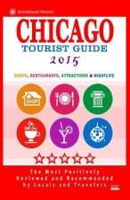 Chicago Tourist Guide 2015: Shops, Restaurants, Attractions and Nightlife in Chicago, Illinois (City Tourist Guide 2015).