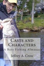 Casts and Characters: A Bass Fishing Almanac