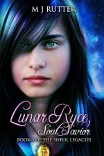 Lunar Ryce, Soul Savior.: Book 3 of the Sheol Legacies