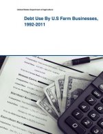Debt Use By U.S Farm Businesses, 1992-2011