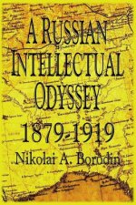A Russian Intellectual Odyssey 1879-1919: Electronic Version