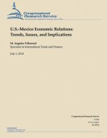U.S.-Mexico Economic Relations: Trends, Issues, and Implications
