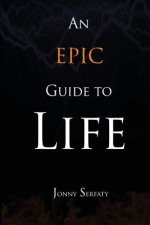 An Epic Guide to Life