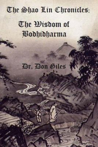The Shao Lin Chronicles: The Wisdom of Bodhidharma