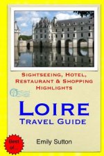 Loire Travel Guide: Sightseeing, Hotel, Restaurant & Shopping Highlights