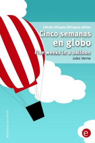 Cinco semanas en globo/Five weeks in a balloon: Edición bilingüe/Bilingual edition